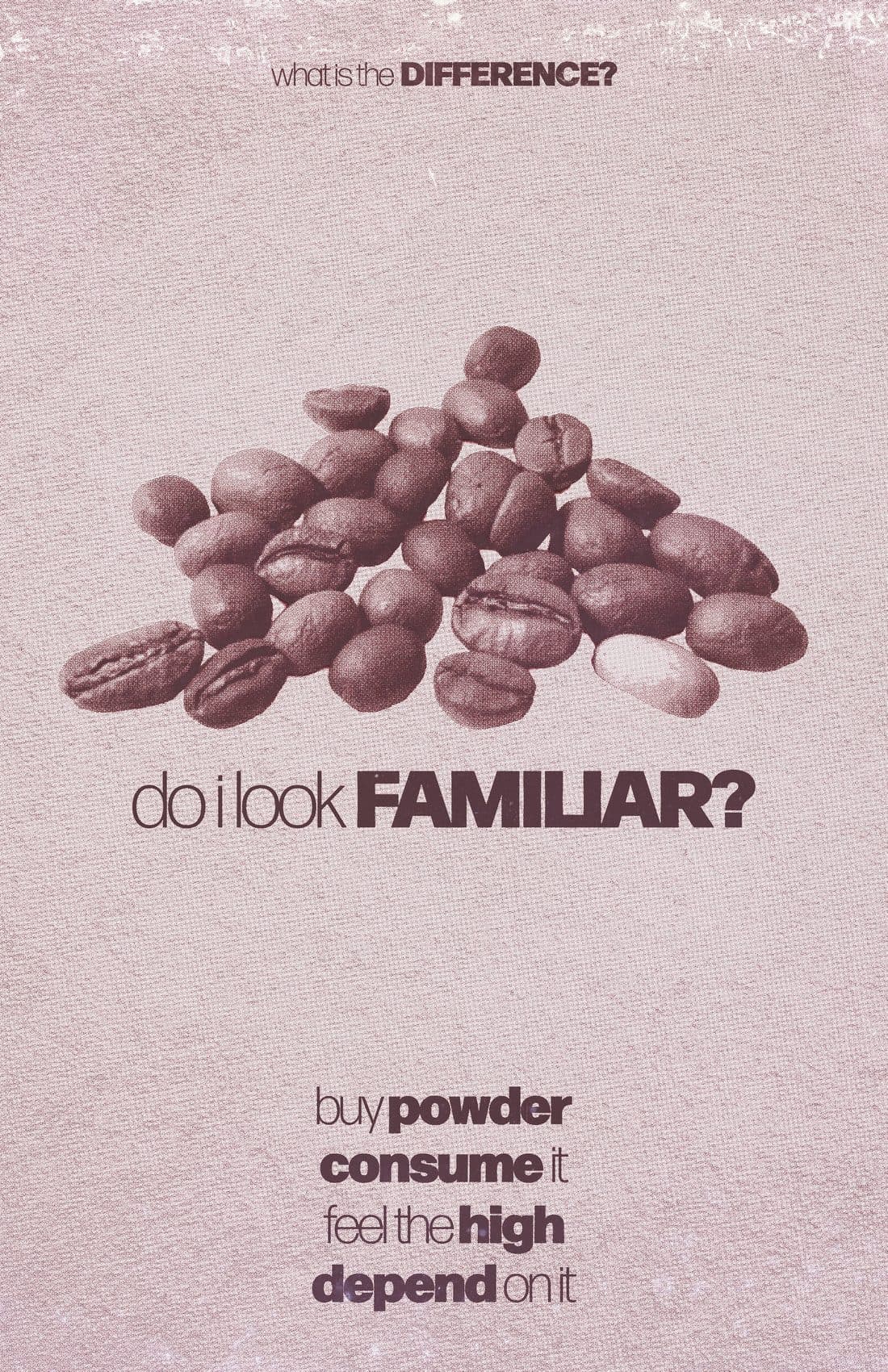 a heap of coffee beans shot like a pile of pills, above the line do i look familiar