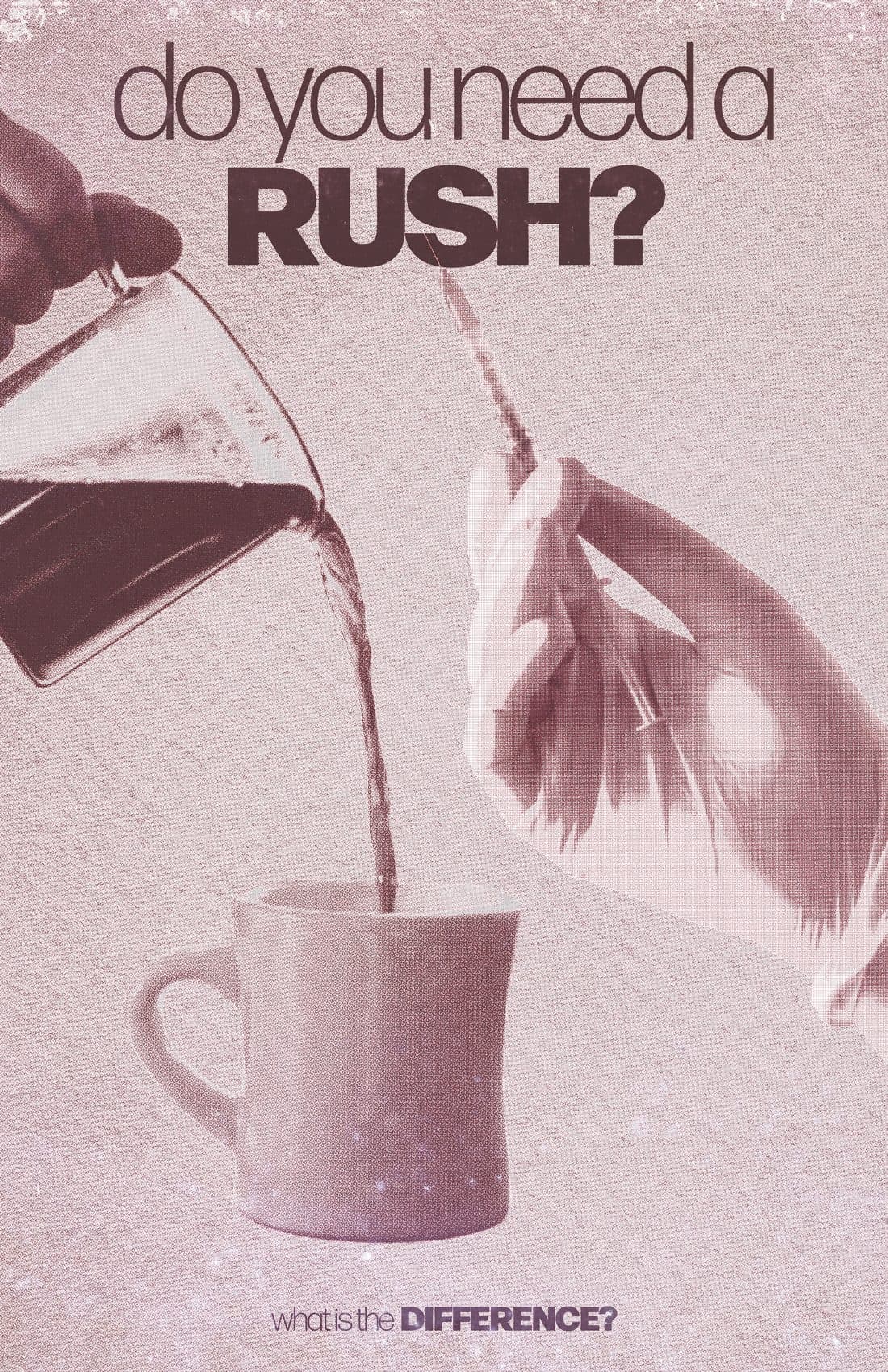 coffee poured from a carafe into a mug beside a bare arm, under the line do you need a rush